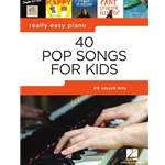 40 POP SONGS FOR KIDS Really Easy Piano Series