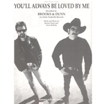 You'll Always Be Loved By Me (Brooks/Dunn)