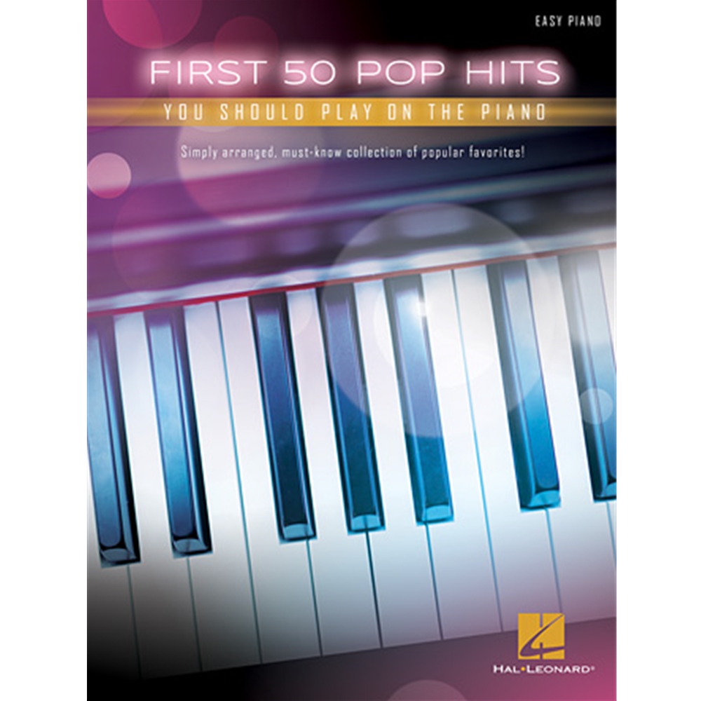 First 50 Pop Hits You Should Play on the Piano - Easy Piano