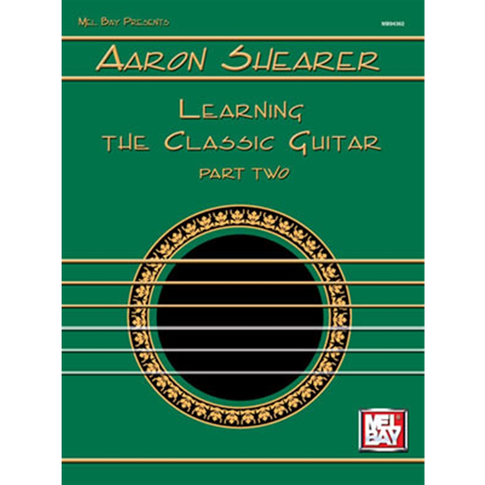 Aaron Shearer Learning the Classic Guitar Part 2