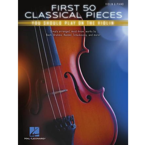 FIRST 50 CLASSICAL PIECES YOU SHOULD PLAY ON THE VIOLIN
