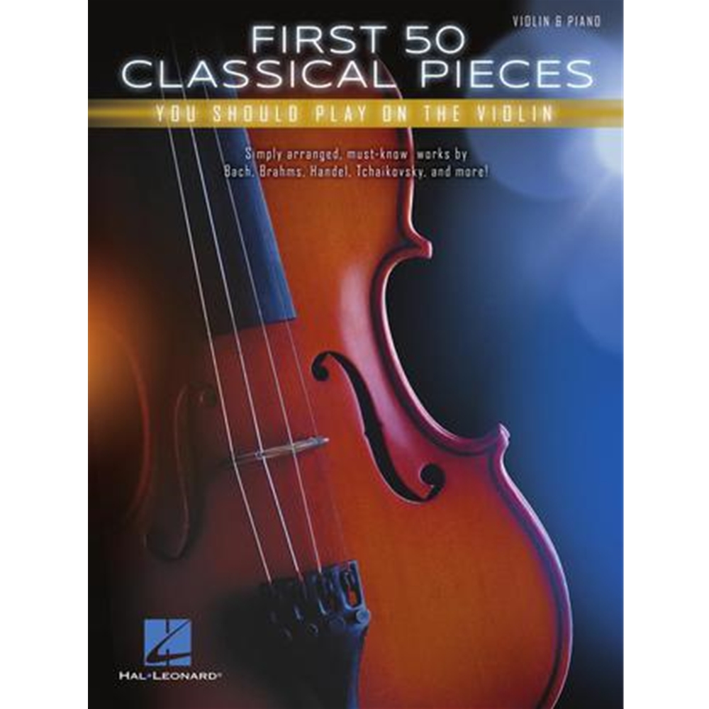 FIRST 50 CLASSICAL PIECES YOU SHOULD PLAY ON THE VIOLIN