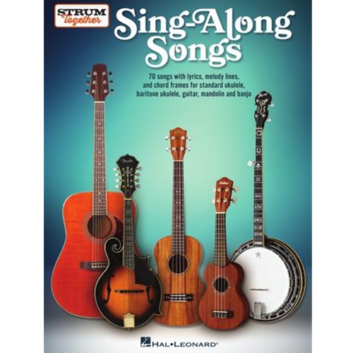 Sing-Along Songs – Strum Together for Ukulele, Baritone Ukulele, Guitar, Banjo & Mandolin